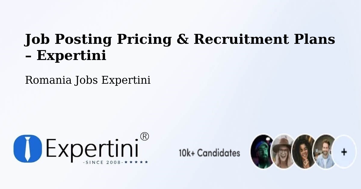 Job Posting Pricing & Recruitment Plans – Comuna Nereju - Comuna Nereju, Romania Jobs Expertini